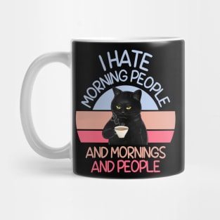 I HATE MORNING PEOPLE AND MORNINGS AND PEOPLE Mug